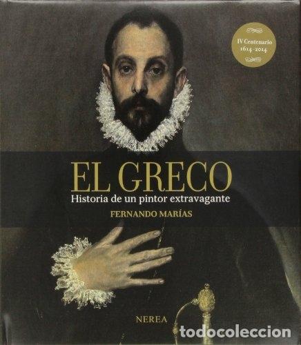 Libros: El Greco. Historia de un pintor extravagante. IV centenario 1614-2014 - Marías, Fernando - Foto 1 - 303046083
