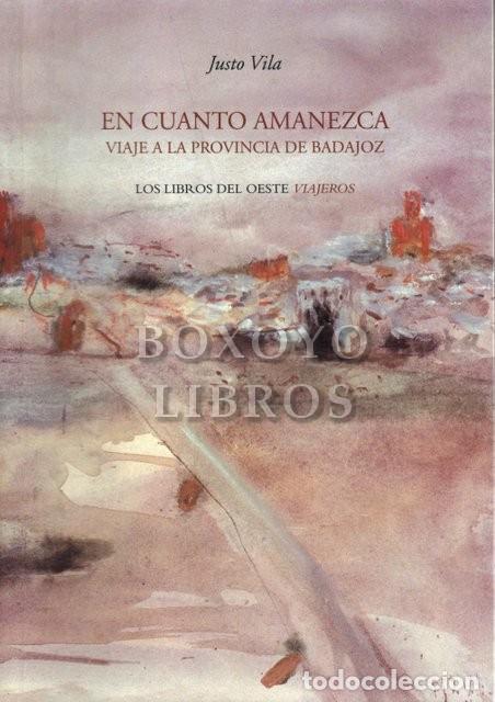 Libri di seconda mano: VILA, Justo. En cuanto amanezca. Viaje a la provincia de Badajoz