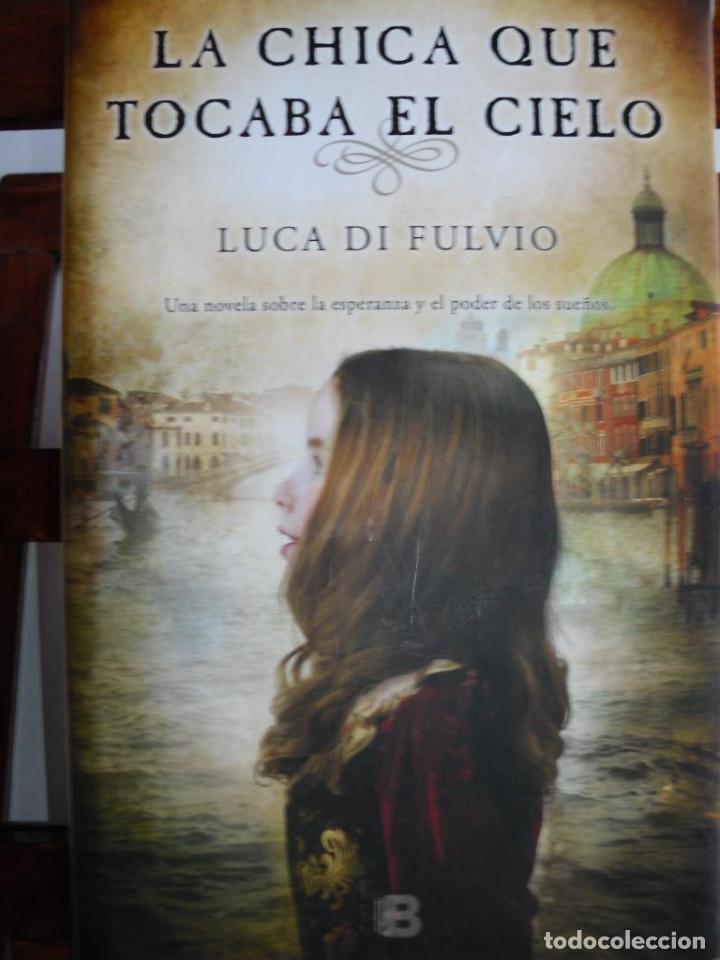 Libros: LA CHICA QUE TOCABA EL CIELO. Una novela sobre la esperanza y el poder de los sue&ntilde;os. - LUCA DI FULV - Foto 1