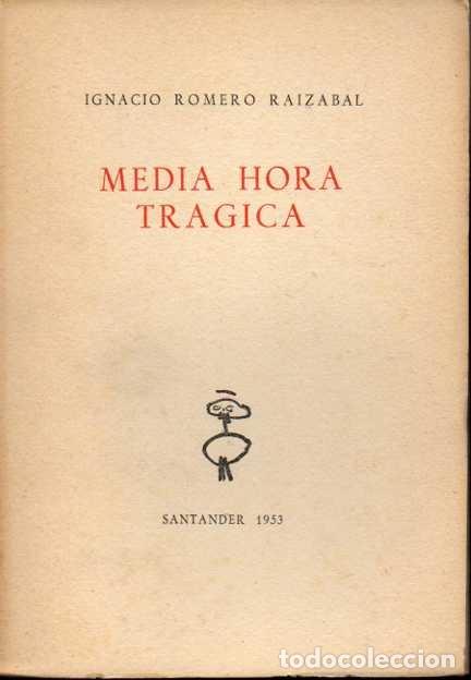 Libros: MEDIA HORA TR&Aacute;GICA. - ROMERO RAIZABAL, Ignacio. - Foto 1