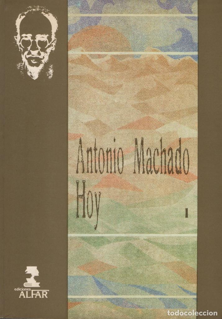 Libros: Antonio Machado Hoy. Ediciones Alfar. 1990. 4 Vol&uacute;menes. - Foto 1