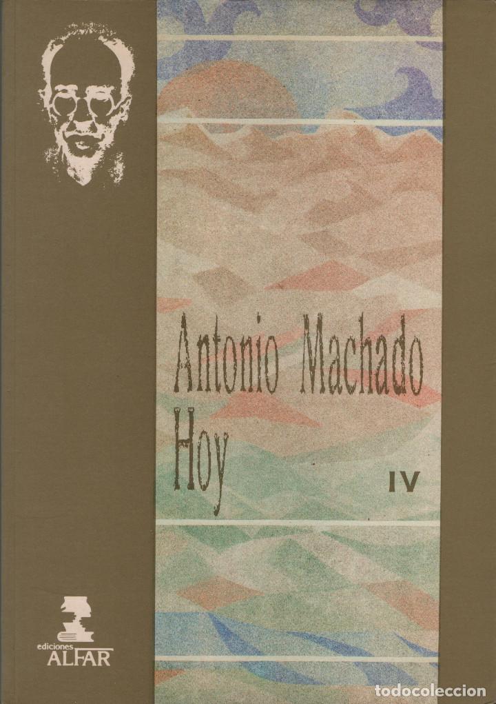 Libros: Antonio Machado Hoy. Ediciones Alfar. 1990. 4 Vol&uacute;menes. - Foto 7