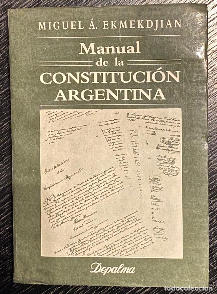 Libros: MANUAL DE LA CONSTITUCION ARGENTINA - EKMEKDJIAN, Miguel A.