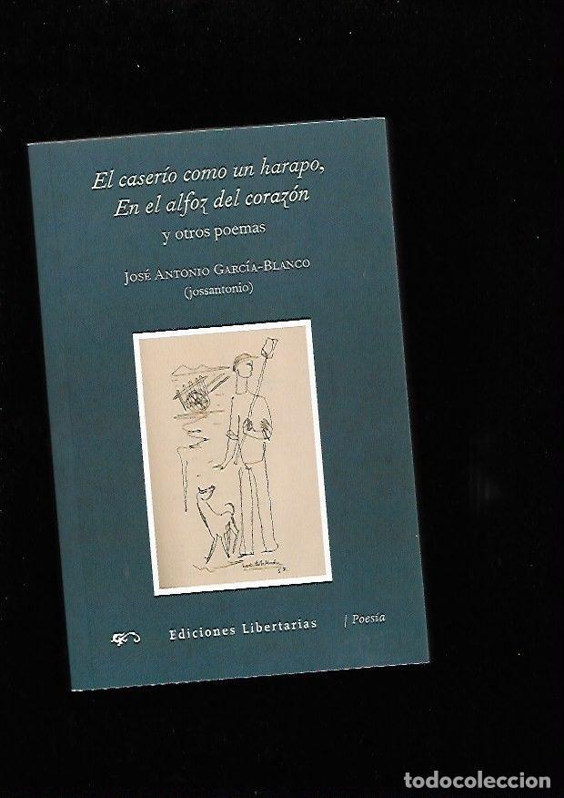 Libros: CASERIO COMO UN HARAPO - EL / EN EL ALFOZ DEL CORAZON Y OTROS POEMAS - GARCIA-BLANCO, JOSE ANTONIO (