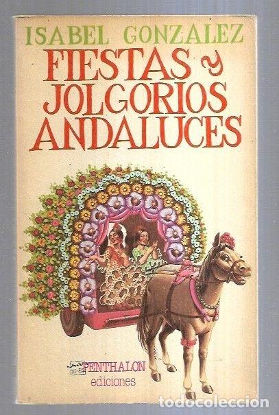 Libros: FIESTAS Y JOLGORIOS ANDALUCES - GONZALEZ, ISABEL - Foto 2