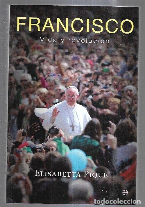 Libros: FRANCISCO. VIDA Y REVOLUCION - PIQUE, ELISABETTA - Foto 3