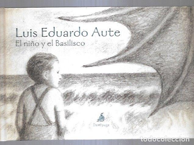 Libros: LUIS EDUARDO AUTE: EL NI&Ntilde;O Y EL BASILISCO - AUTE, LUIS EDUARDO - Foto 3