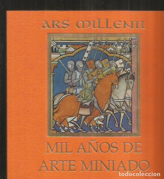 Libri di seconda mano: ARS MILLENII. MIL A&Ntilde;OS DE ARTE MINIADO. UNA RETROSPECTIVA MILENARIA - KRAMER, CHARLOTTE