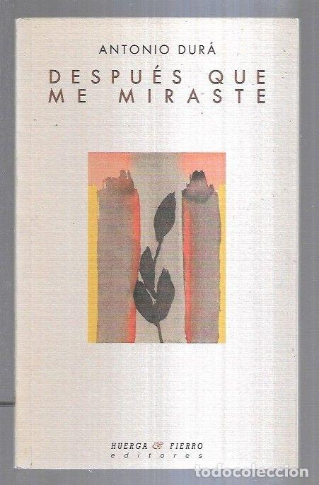 Libros: DESPUES QUE ME MIRASTE - DURA, ANTONIO - Foto 1