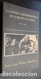 Libros: La leyenda tardorrom&aacute;ntica en la Regi&oacute;n de Murcia. De Zorrilla y B&eacute;cquer a Espejo Melgares. (1871-19