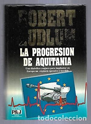 Libros: LA PROGRESI&Oacute;N DE AQUITANIA 1&ordf;Edici&oacute;n - Ludlum,Robert - Foto 1