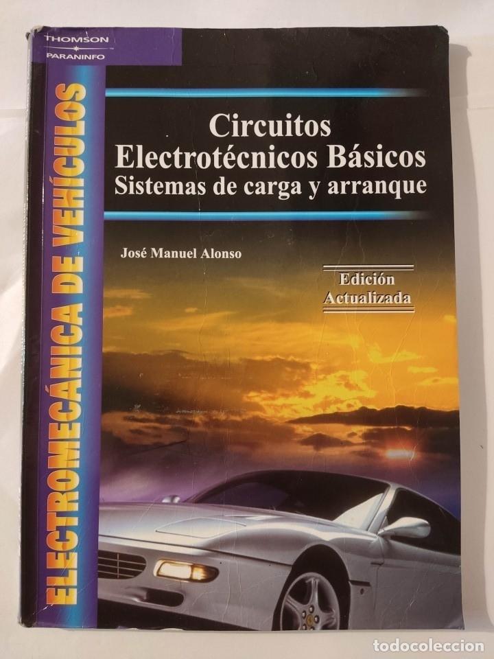 Libros: CIRCUITOS ELECTROT&Eacute;CNICOS B&Aacute;SICOS. SISTEMAS DE CARGA Y ARRANQUE / JOS&Eacute; MANUEL ALONSO - tdk642 - - Foto 1