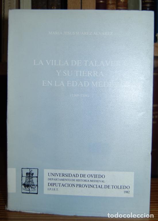Libros: LA VILLA DE TALAVERA Y SU TIERRA EN LA EDAD MEDIA (1369-1504) - SUAREZ ALVAREZ, Mar&iacute;a Jes&uacute;s