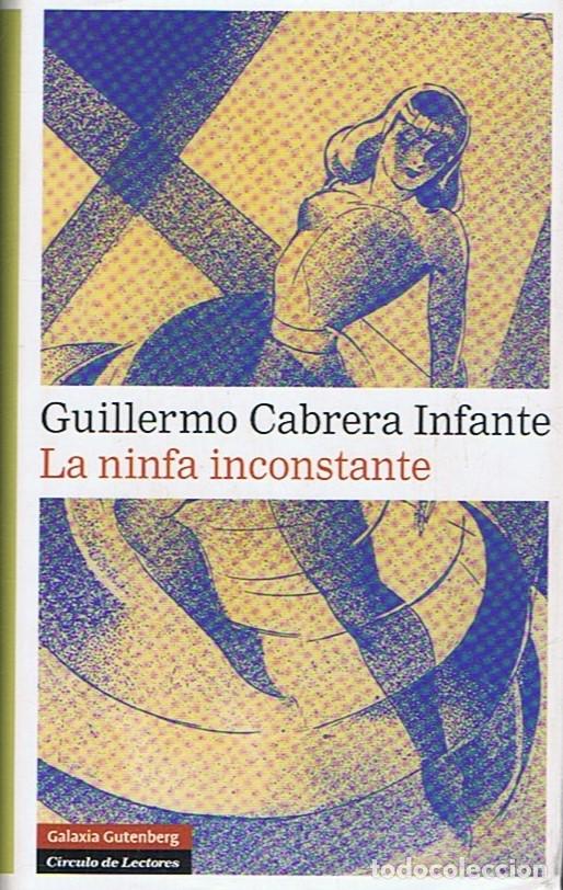 Libros: LA NINFA INCONSTANTE. - Cabrera Infante. Guillermo, - Foto 1