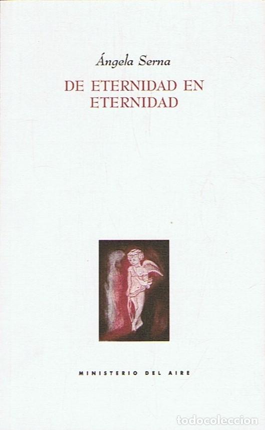 Libri di seconda mano: DE ETERNIDAD EN ETERNIDAD. Poemas. - Serna. &Aacute;ngela,