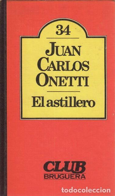 Libros: EL ASTILLERO - Onetti, Juan Carlos - Foto 1