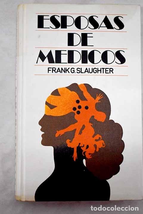 Libros: Esposas de m&eacute;dicos.- Slaughter, Frank G. - Foto 1