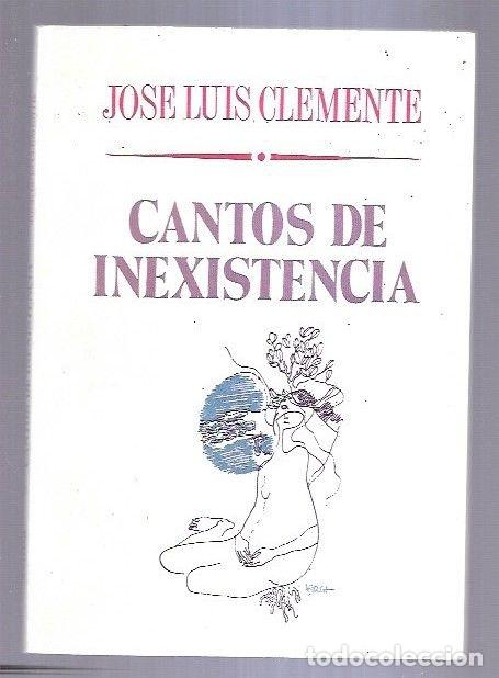 Libros: CANTOS DE INEXISTENCIA - CLEMENTE, JOSE LUIS - Foto 2
