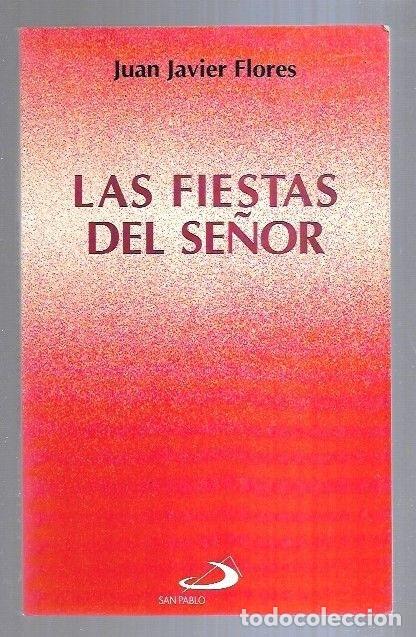 Libros: FIESTAS DEL SE&Ntilde;OR - LAS - FLORES, JUAN JAVIER - Foto 1