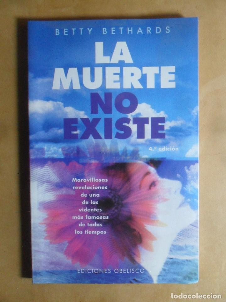 Libros: LA MUERTE NO EXISTE - BETTY BETHARDS - ED. OBELISCO - 2011 - Foto 1