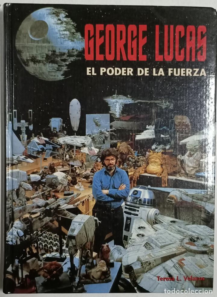 Libros: George Lucas. El poder de la fuerza / Teresa L. Velayos - Foto 1