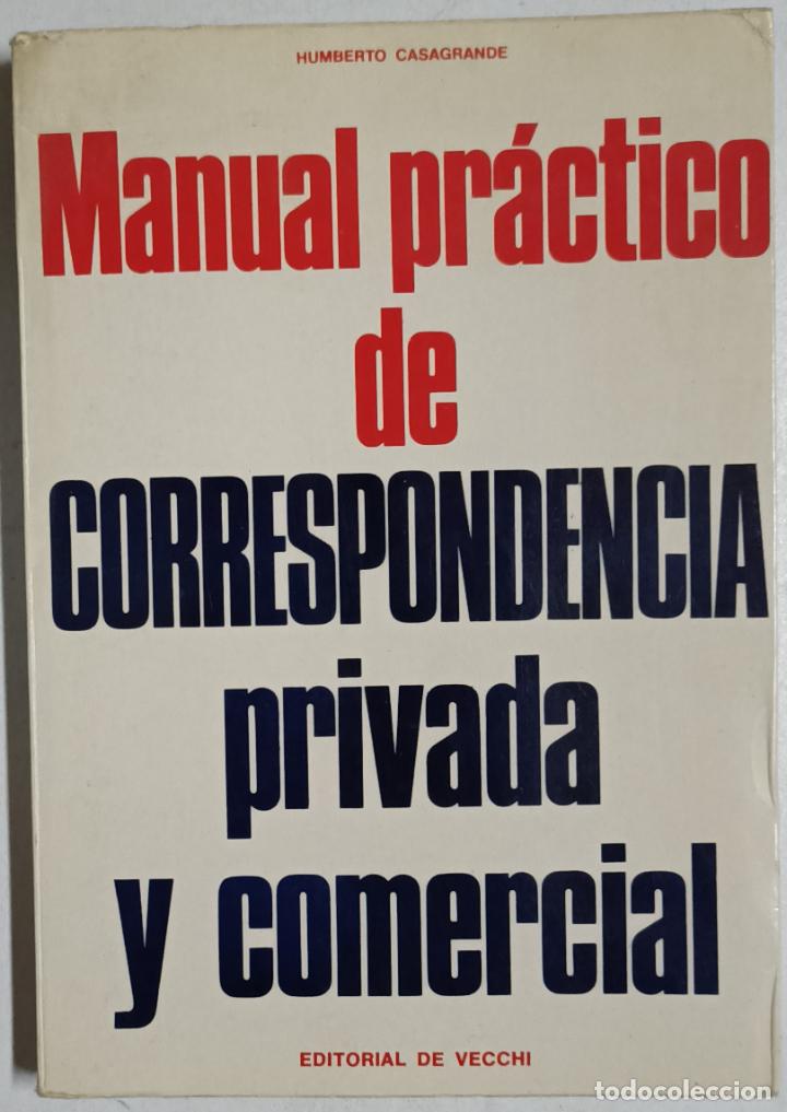 Libros: MANUAL PR&Aacute;CTICO DE CORRESPONDENCIA PRIVADA Y COMERCIAL / Humberto Casagrande - Foto 1
