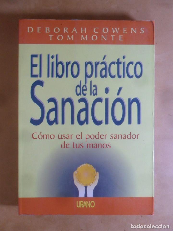 Libros: EL LIBRO PRACTICO DE LA SANACION - DEBORAH COWENS, TOM MONTE - ED. URANO - 1997 - Foto 1