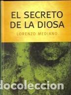 Libros: EL SECRETO DE LA DIOSA - LORENZO MEDIANO - Foto 1