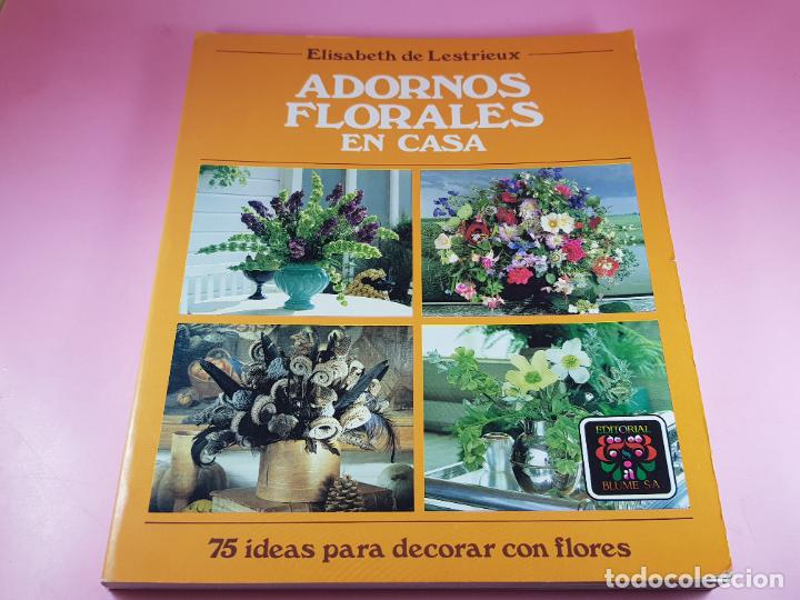 Libri di seconda mano: LIBRO-ADORNOS FLORALES EN CASA-ELISABETH DE LESTRIEUX-75 IDEAS-1&ordf;EDICI&Oacute;N-1988-EDIT.BLUME-COLECCIONIS