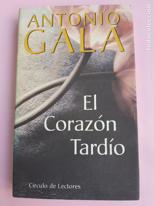 Libros: LIBRO-EL CORAZ&Oacute;N TARD&Iacute;O-ANTONIO GALA-COLECCIONISTAS-C&Iacute;RCULO DE LECTORES-1998-VER FOTOGRAF&Iacute;AS.