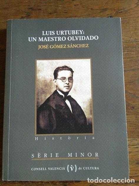 Libros: LUIS URTUBEY: UN MAESTRO OLVIDADO - Jos&eacute; G&oacute;mez S&aacute;nchez - Foto 1