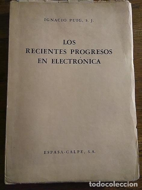 Libros: LOS RECIENTES PROGRESOS EN ELECTR&Oacute;NICA - Ignacio Puig - Foto 1