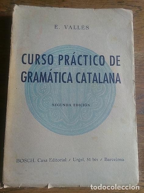 Libros: CURSO PR&Aacute;CTICO DE GRM&Aacute;TICA CATALANA - E. Vall&egrave;s - Foto 1
