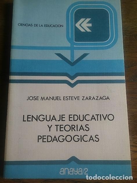 Libri di seconda mano: LENGUAJE EDUCATIVO Y TEOR&Iacute;AS PEDAG&Oacute;GICAS - Jos&eacute; Manuel Esteve Zarazaga