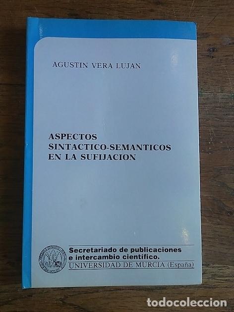 Libros: ASPECTOS SINT&Aacute;CTICO-SEM&Aacute;NTICOS EN LA SUFIJACI&Oacute;N - Agust&iacute;n Vera Luj&aacute;n - Foto 1
