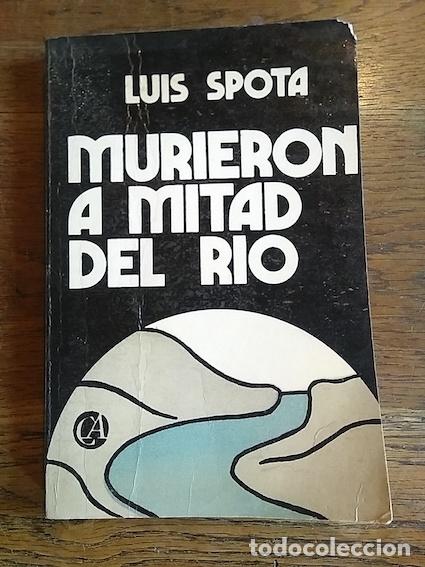 Libros: MURIERON A MITAD DEL RIO - Luis Spota - Foto 1