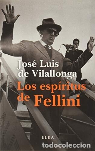 Libros: LOS ESP&Iacute;RITUS DE FELLINI - JOS&Eacute; LUIS DE VILALLONGA - Foto 1