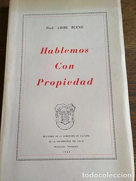 Libros: HABLEMOS CON PROPIEDAD (dedicado) - Bueno, Uribe - Foto 1