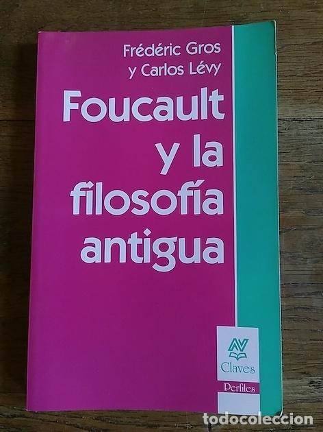 Libros: FOUCAULT Y LA FILOSOF&Iacute;A ANTIGUA - Fr&eacute;d&eacute;ric Gros / Carlos L&eacute;vy
