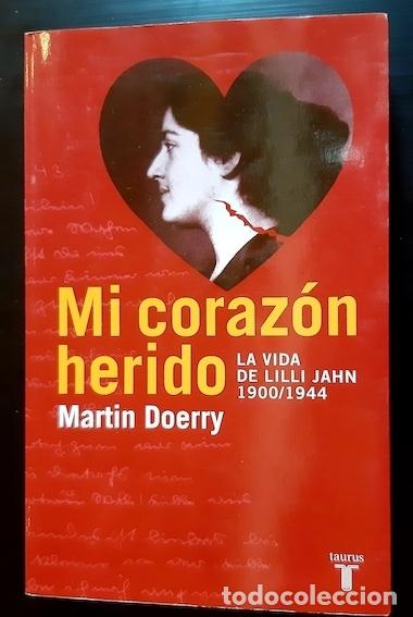Libros: MI CORAZ&Oacute;N HERIDO. La vida de Lilli Jahn 1900/1944 - Martin Doerry - Foto 1