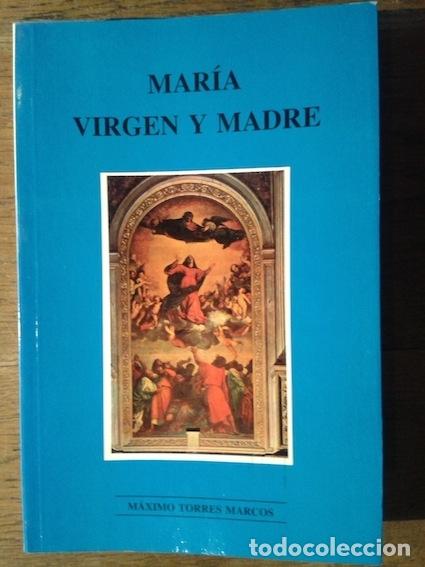 Libros: MAR&Iacute;A VIRGEN Y MADRE - M&Aacute;XIMO TORRES MARCOS - Foto 1