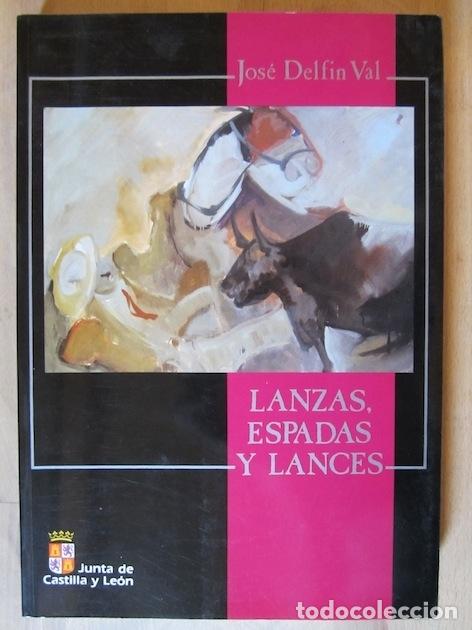 Libros: LANZAS, ESPADAS Y LANCES - JOS&Eacute; DELF&Iacute;N VAL - Foto 1
