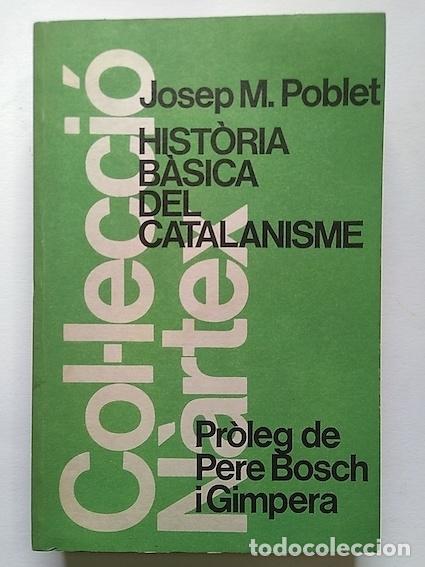Libros: HIST&Ograve;RIA B&Agrave;SICA DEL CATALANISME - JOSEP M. POBLET - Foto 1