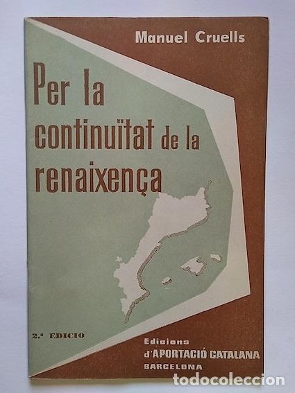 Libros: PER LA CONTINU&Iuml;TAT DE LA RENAIXEN&Ccedil;A - MANUEL CRUELLS - Foto 1