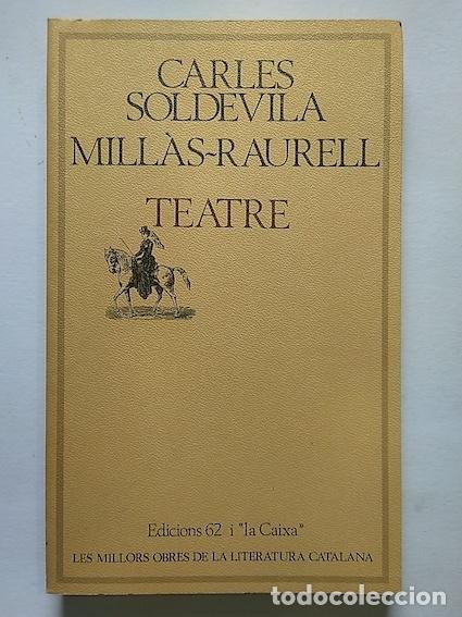 Libros: TEATRE - CARLES SOLDEVILA / MILL&Agrave;S-RAURELL - Foto 1