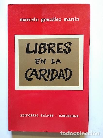 Libros: LIBRES EN LA CARIDAD - MARCELO GONZ&Aacute;LEZ MART&Iacute;N - Foto 1