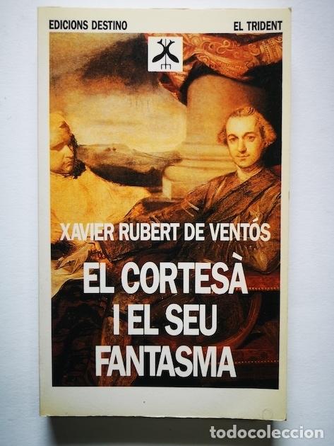 Libros: EL CORTES&Agrave; I EL SEU FANTASMA - XAVIER RUBERT DE VENT&Oacute;S - Foto 1