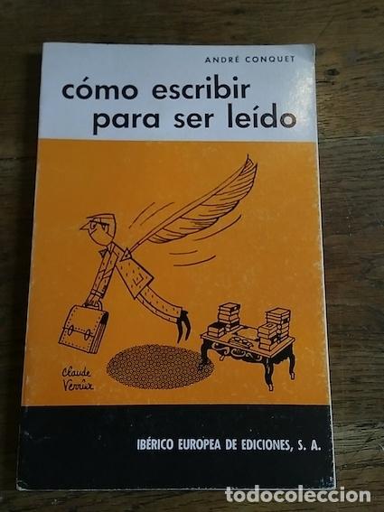 Libros: C&Oacute;MO ESCRIBIR PARA SER LE&Iacute;DO - ANDR&Eacute; CONQUET - Foto 1