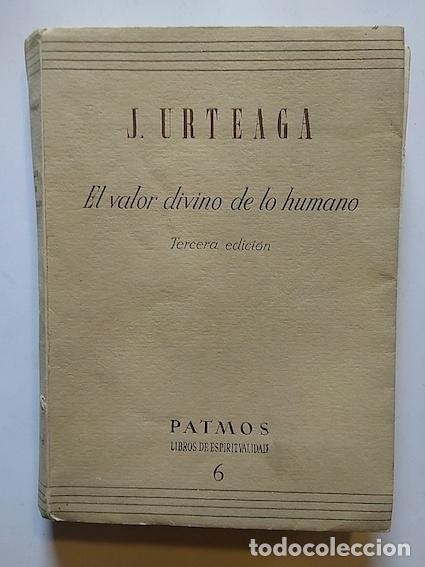 Libros: EL VALOR DIVINO DE LO HUMANO - J. URTEAGA - Foto 1
