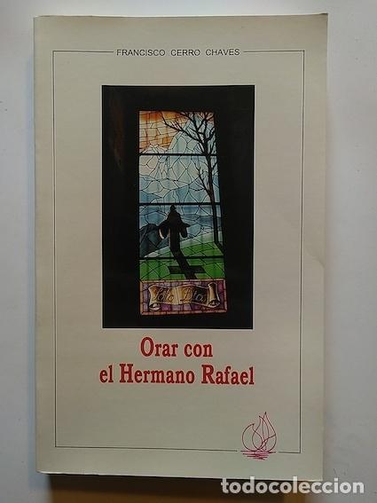 Libros: ORAR CON EL HERMANO RAFAEL - FRANCISCO CERRO CHAVES - Foto 1